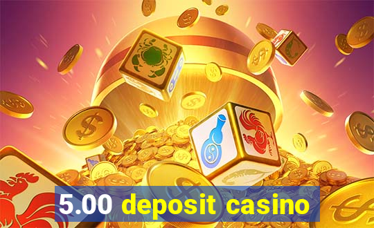 5.00 deposit casino