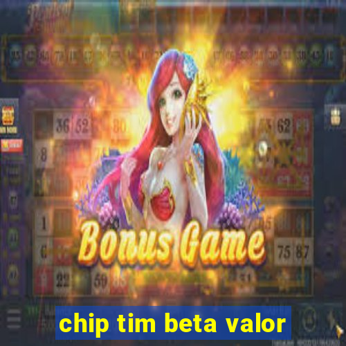 chip tim beta valor