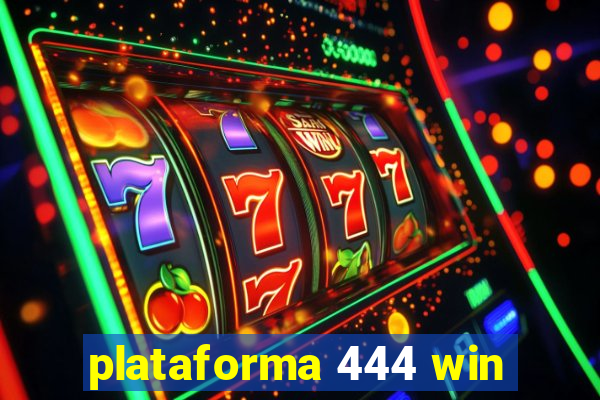 plataforma 444 win