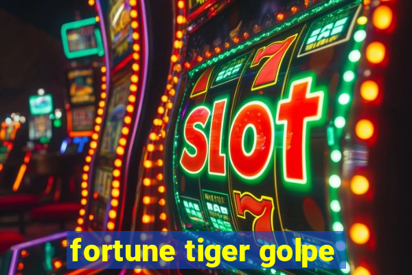 fortune tiger golpe