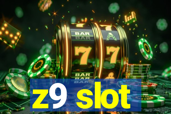 z9 slot