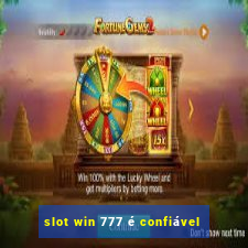 slot win 777 é confiável