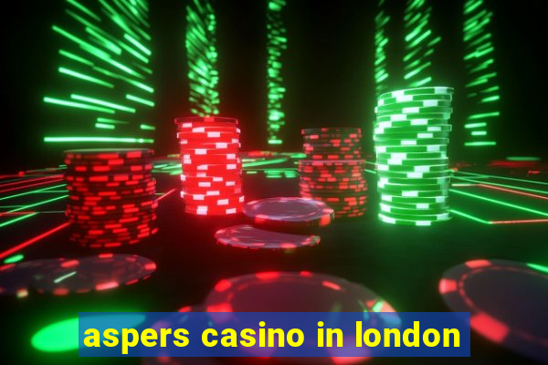 aspers casino in london