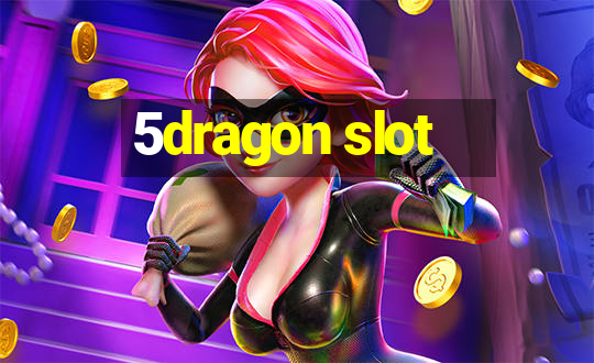 5dragon slot