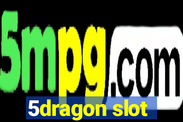 5dragon slot