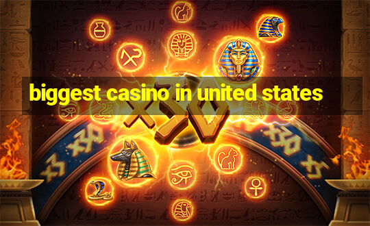 biggest casino in united states