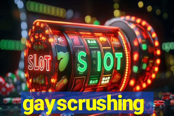 gayscrushing