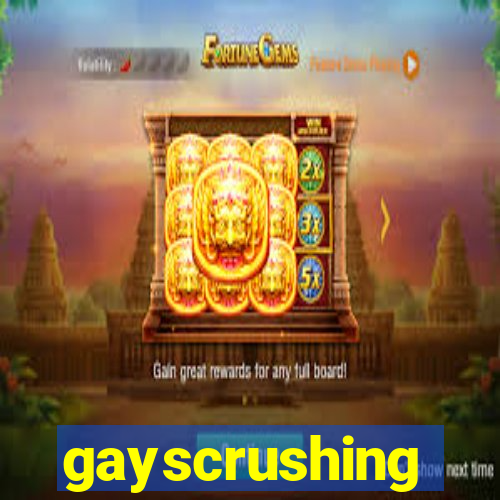 gayscrushing