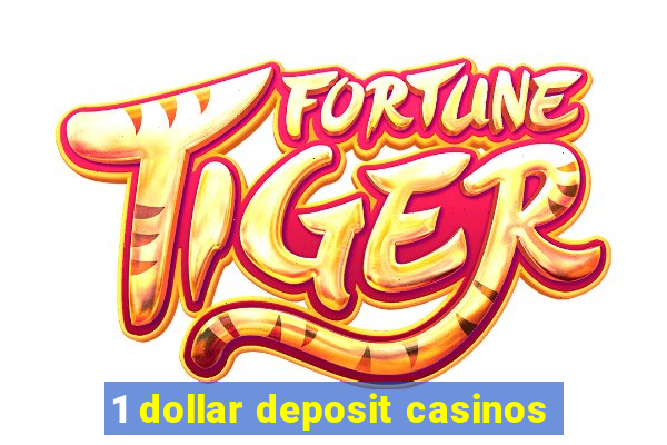 1 dollar deposit casinos