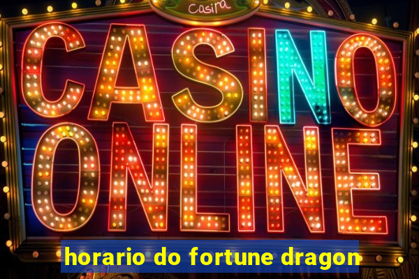 horario do fortune dragon