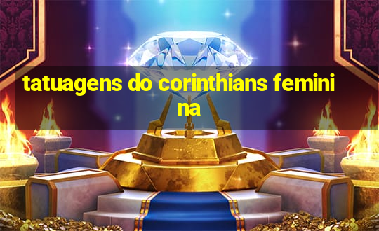 tatuagens do corinthians feminina