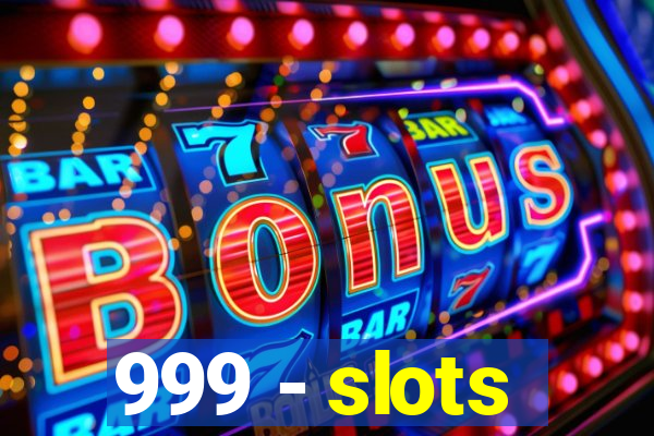 999 - slots