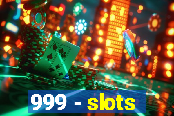 999 - slots