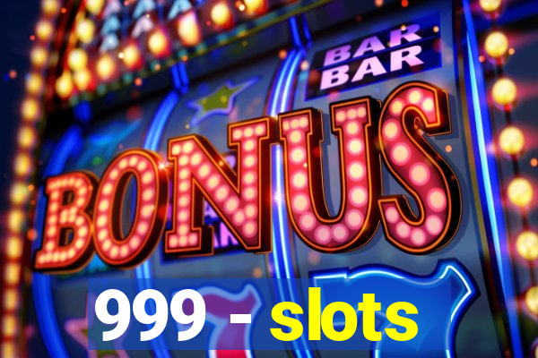 999 - slots