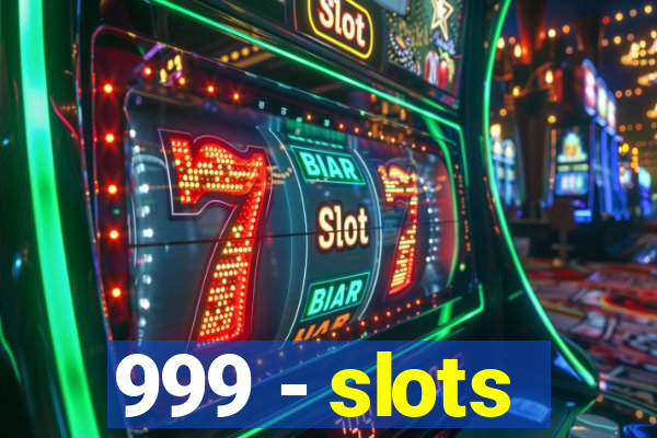 999 - slots