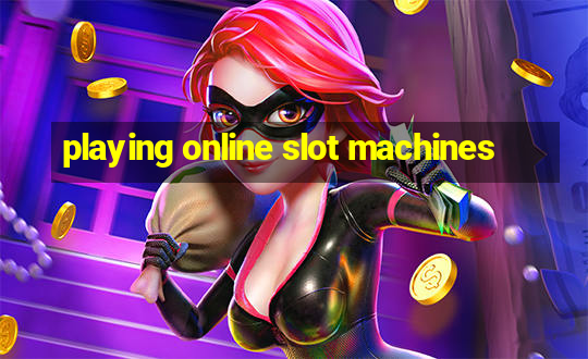 playing online slot machines