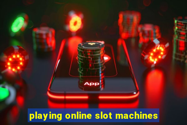 playing online slot machines