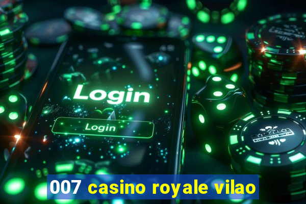 007 casino royale vilao