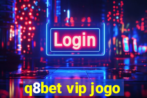 q8bet vip jogo