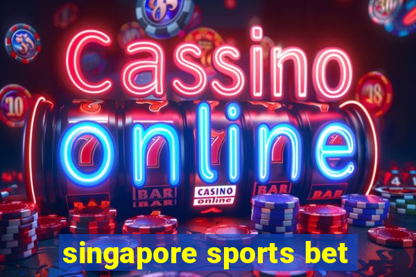 singapore sports bet