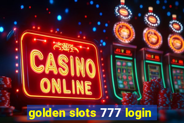 golden slots 777 login