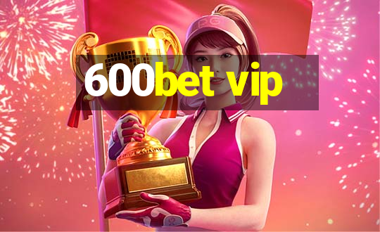 600bet vip