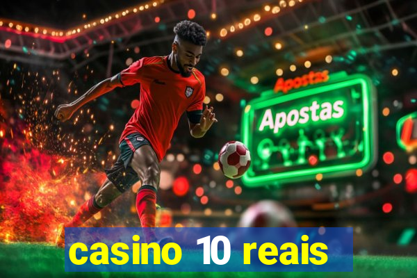 casino 10 reais