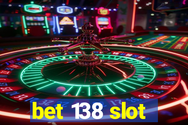 bet 138 slot