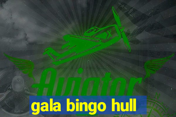 gala bingo hull