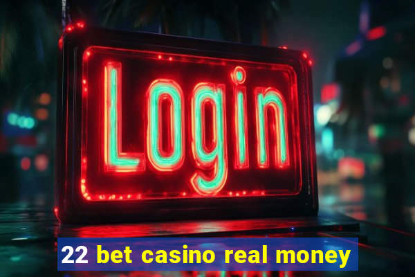 22 bet casino real money