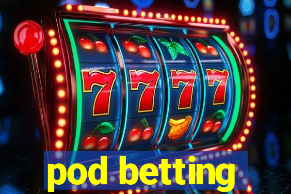 pod betting