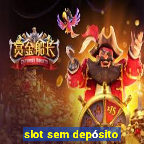 slot sem depósito