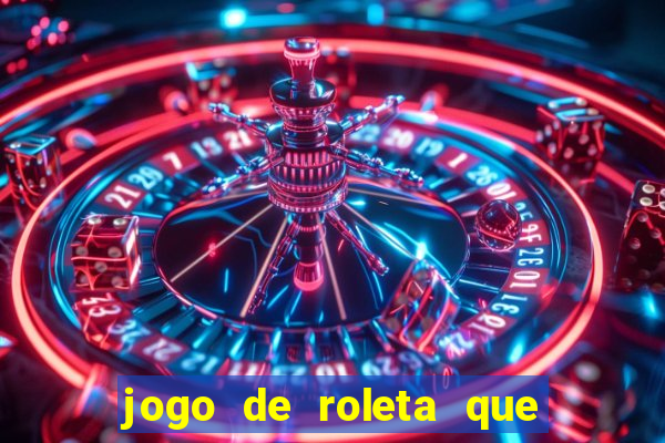 jogo de roleta que paga de verdade