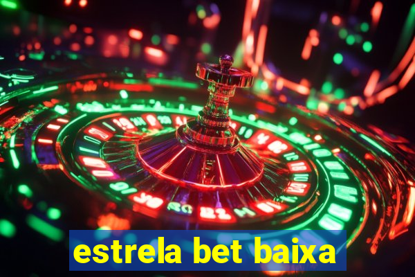 estrela bet baixa