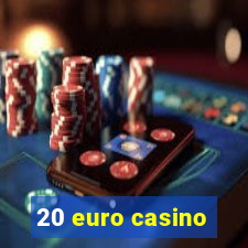 20 euro casino