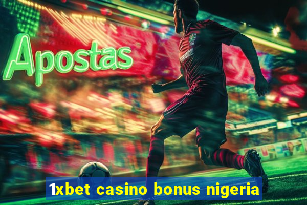 1xbet casino bonus nigeria