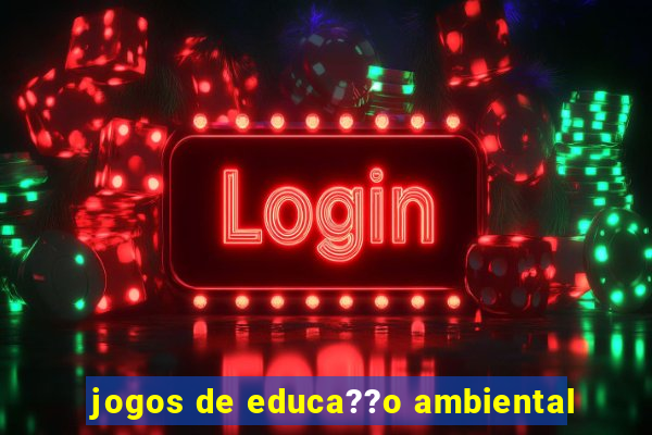 jogos de educa??o ambiental