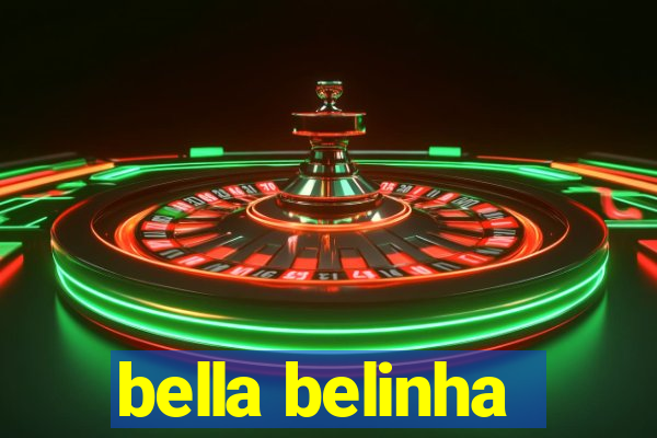 bella belinha