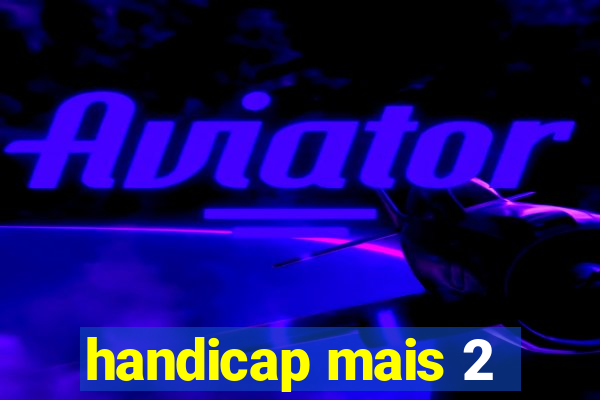 handicap mais 2