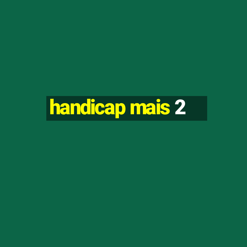 handicap mais 2