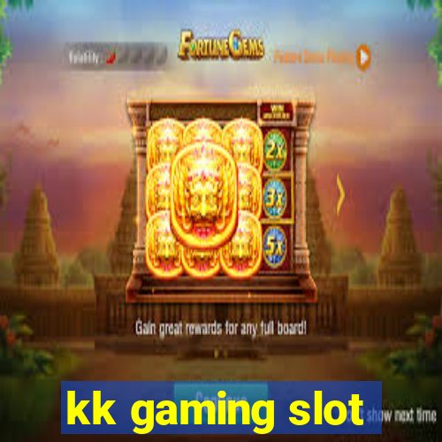 kk gaming slot