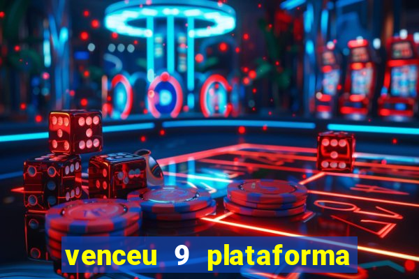 venceu 9 plataforma de jogos