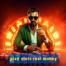 play slots real money