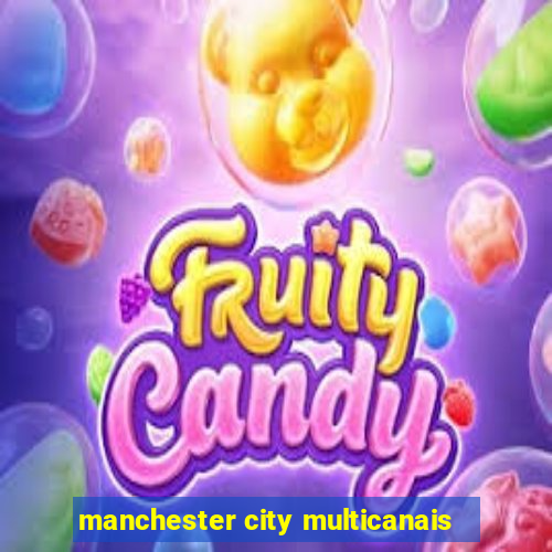 manchester city multicanais