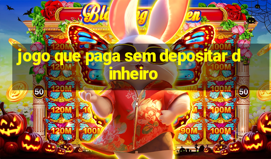 jogo que paga sem depositar dinheiro