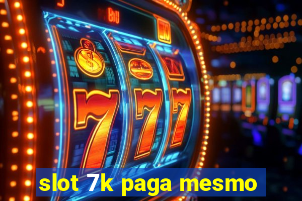 slot 7k paga mesmo