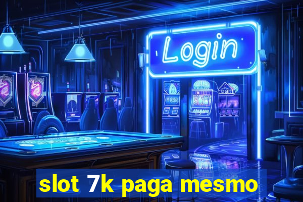 slot 7k paga mesmo