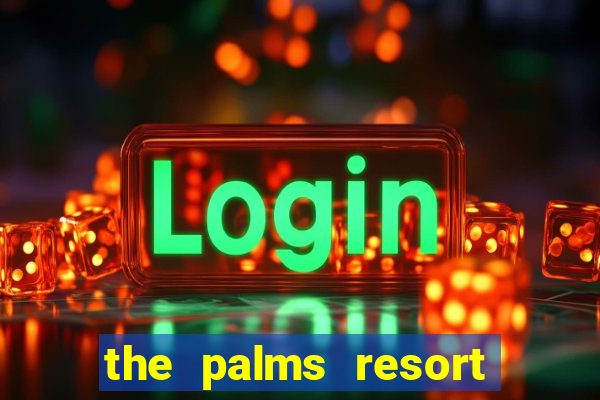 the palms resort and casino