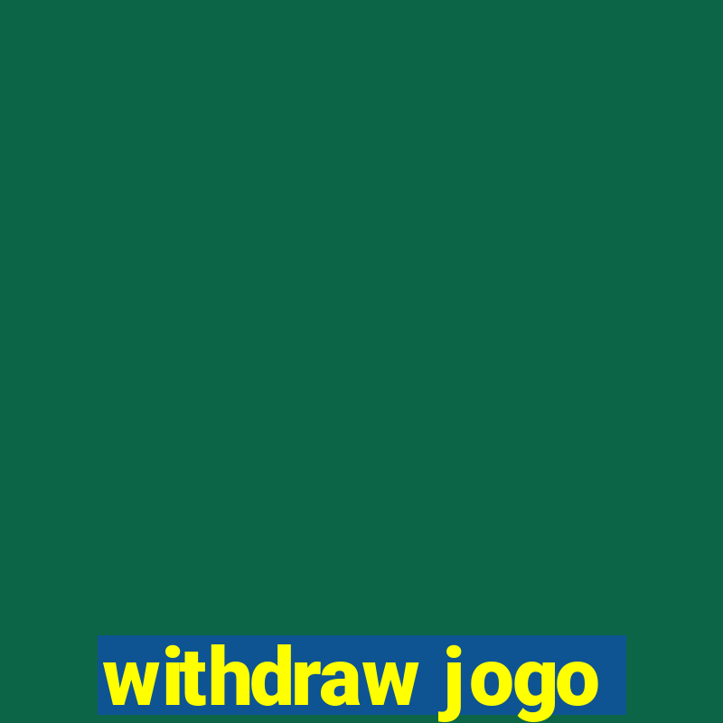 withdraw jogo