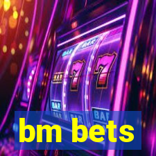 bm bets